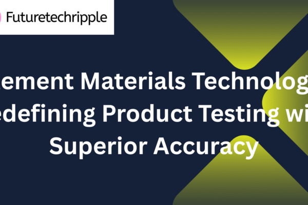 Element Materials Technology: Redefining Product Testing with Superior Accuracy
