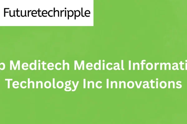 Top Meditech Medical Information Technology Inc Innovations blog header image by FutureTechRipple showing green background with title text