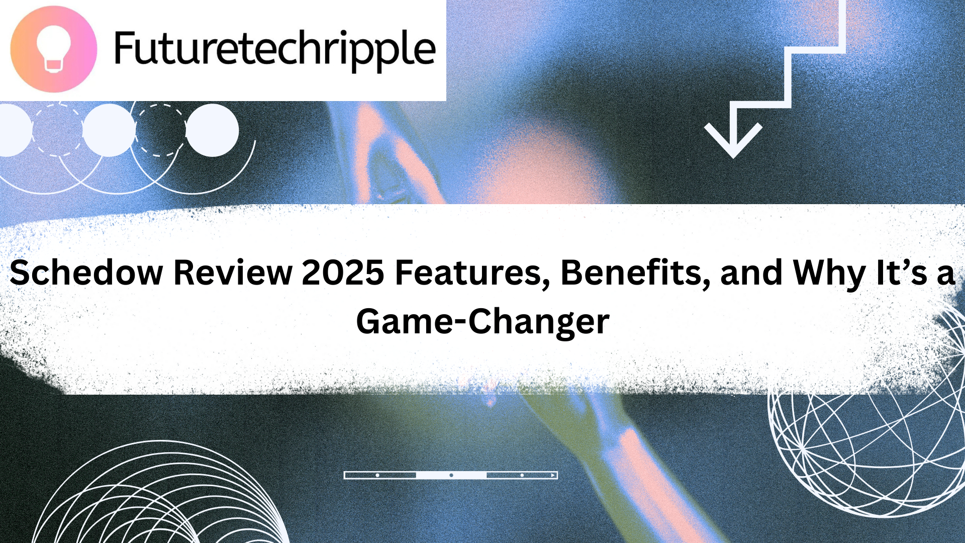 Schedow Review 2025: Features, Benefits, and Why It’s a Game-Changer blog image by futuretechripple showing blue and pink background