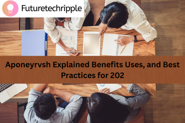 Aponeyrvsh Explained: Benefits, Uses, and Best Practices for 2025 blog header image by futuretechripple showing Business People Meeting