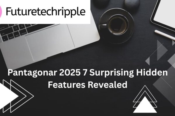 Pantagonar 2025 blog header image showing hidden features, productivity, speed, and security by FutureTechRipple