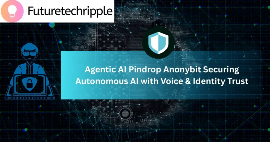 Agentic AI security concept showing voice and identity protection with Pindrop and Anonybit technology.